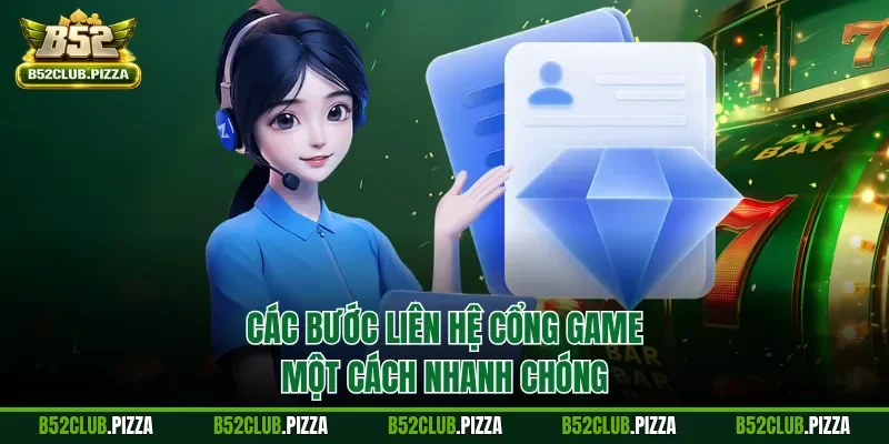 Các bước liên hệ cổng game một cách nhanh chóng